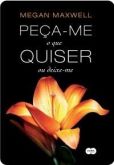 Peça-me O Que Quiser ou Deixe-me - Megan Maxwell